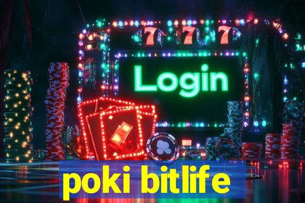 poki bitlife